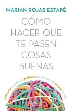 Portada de Cómo hacer que te pasen cosas buenas, de Marian Rojas Estapé